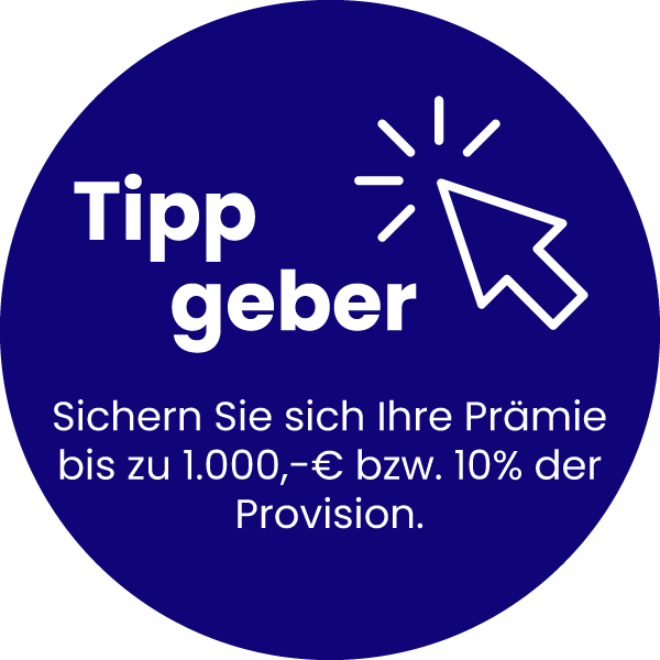 Tippgeber - Sichern Sie sich Ihre Prämie bis zu 1.000,-€ bzw. 10% der Provision.